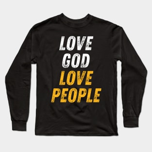 Christian Quote Love God Love People Long Sleeve T-Shirt